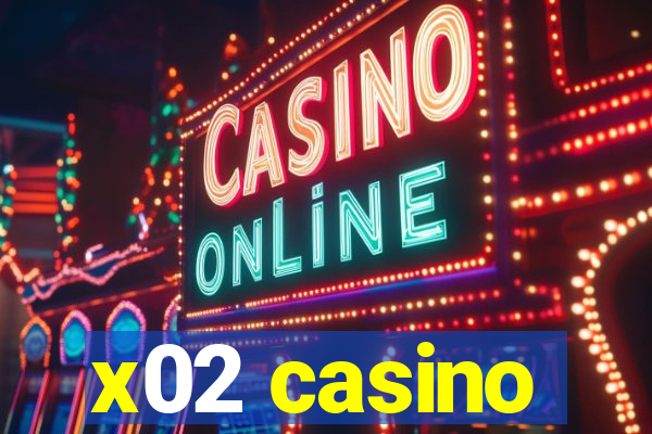 x02 casino